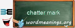 WordMeaning blackboard for chatter mark